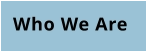 Who We Are